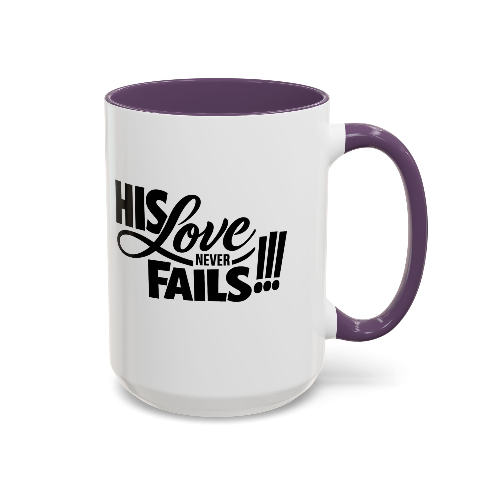 His Love Never Fails Coffee Mug — Inspirational Christian Accent Mug (11/15oz)