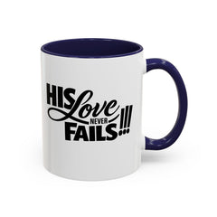 His Love Never Fails Coffee Mug — Inspirational Christian Accent Mug (11/15oz)