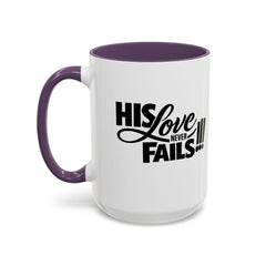 His Love Never Fails Coffee Mug — Inspirational Christian Accent Mug (11/15oz)