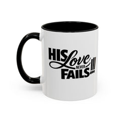 His Love Never Fails Coffee Mug — Inspirational Christian Accent Mug (11/15oz)
