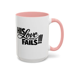 His Love Never Fails Coffee Mug — Inspirational Christian Accent Mug (11/15oz)