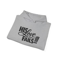 His Love Never Fails Hoodie — Christian Inspirational Pullover (Know Not What They Do)